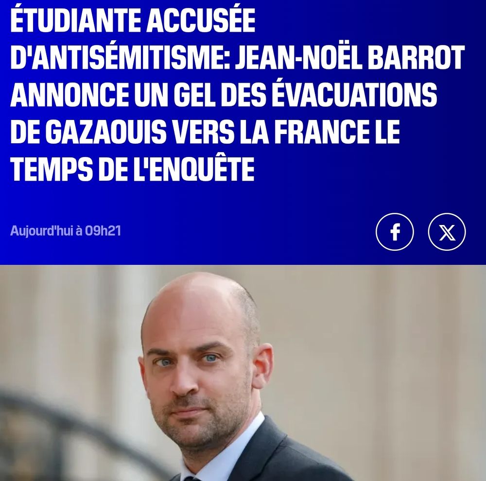Copie d'ecran d'un titre du site bfmtv ÉTUDIANTE ACCUSÉE
D'ANTISÉMITISME: JEAN-NOËL BARROT ANNONCE UN GEL DES ÉVACUATIONS DE GAZAOUIS VERS LA FRANCE LE TEMPS DE L'ENQUÊTE
Avec une photo de l'enflure pour illustrer le titre
