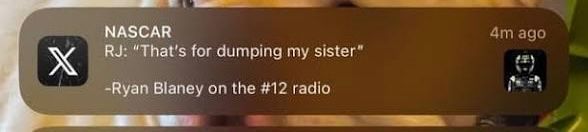 "That's for dumping my sister"
- Ryan Blaney on the #12 radio