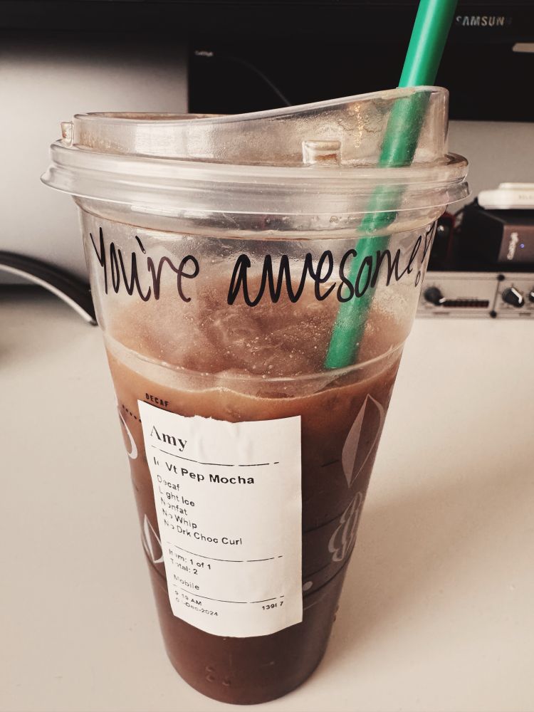 Starbucks cup that’s says You’re awesome