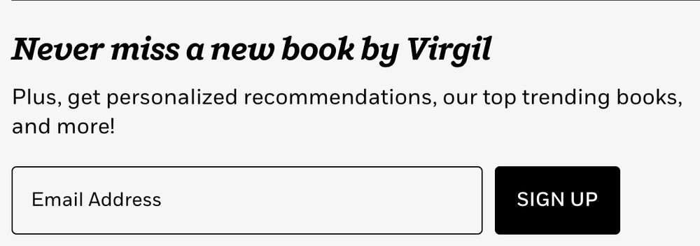 A screenshot of text that says "Never miss a new book by Virgil" with an email signup option