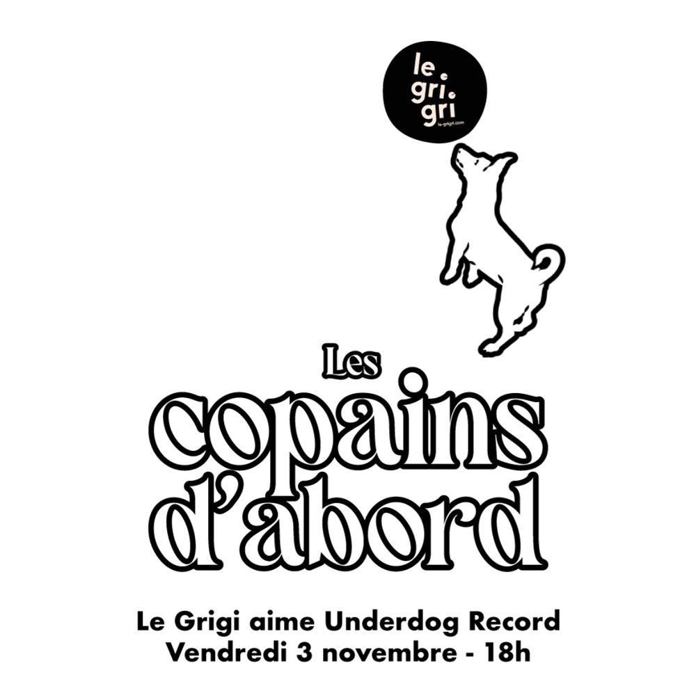Les copains d’abord 
Le grigri aime underdog