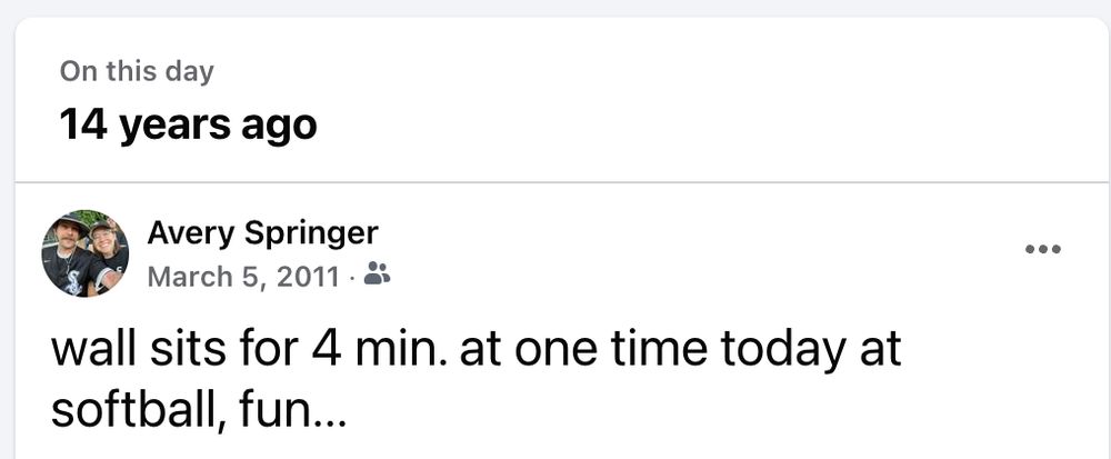 facebook memories screenshot from 14 years ago that says "wall sits for 4 min. at one time today at softball, fun..."