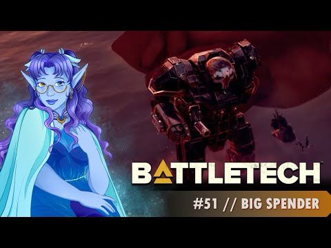 First Time Playing: BATTLETECH! | #51 (“Big Spender")