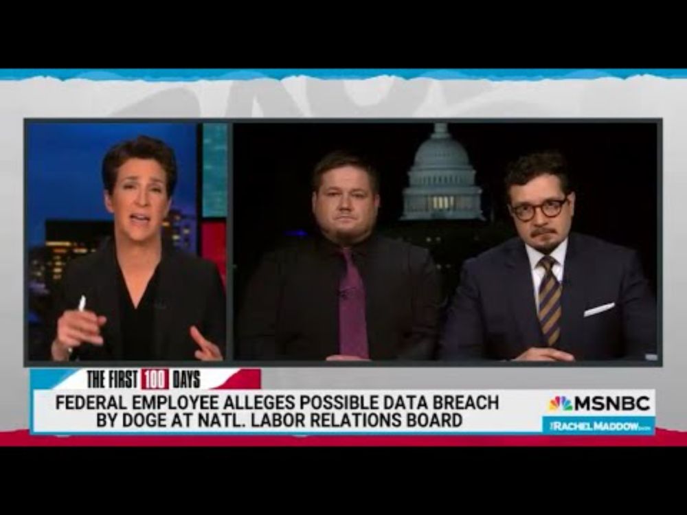 MSNBC - The Rachel Maddow Show: Federal Employee Alleges Possible Data Breach by DOGE at NLRB