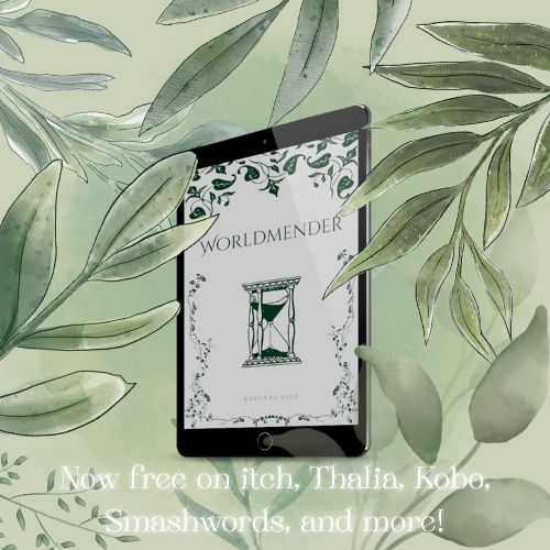 Promotional poster for the book Worldmendr by Robynne Sage. It is an ebook in a reading device, surrounded by leaves, on a soft green background. The text at the bottom of the poster states, "Now free on itch, Thalia, Kobo, Smashwords, and more!"