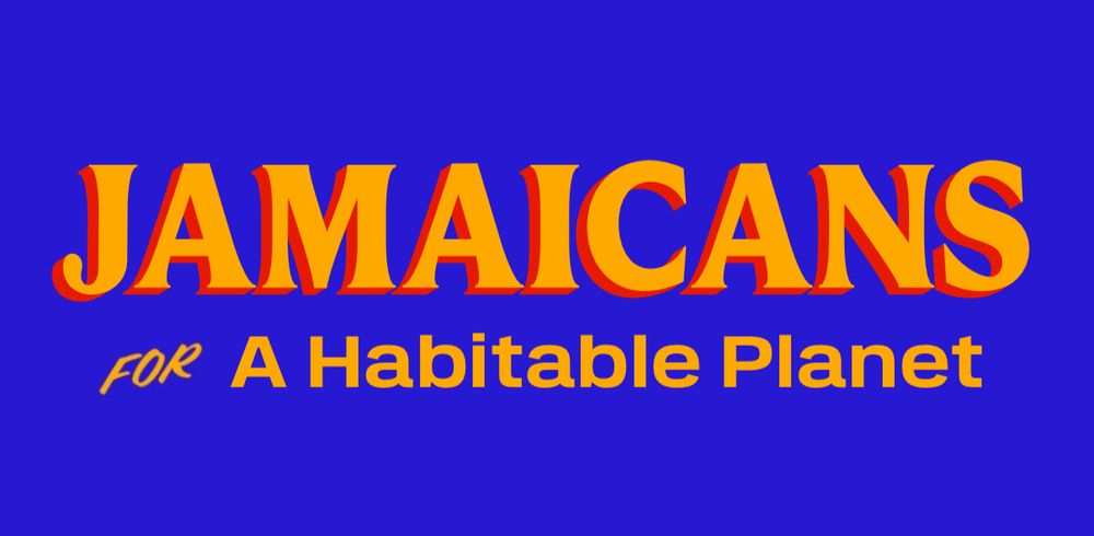 JAMAICANS
FOR A Habitable Planet
in the style of the highly successful and winning ZOHRAN FOR NEW YORK CITY mayoral campaign - bright azure blue background with bold mustard orange letters, the top line featuring a bright red shadow.