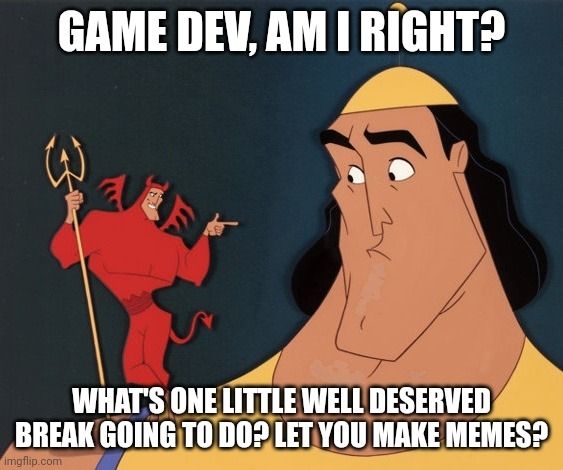 Game dev break