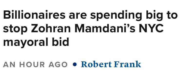 CNBC headline: Billionaires are spending big to stop Zohran Mamdani's NYC mayoral bid. 