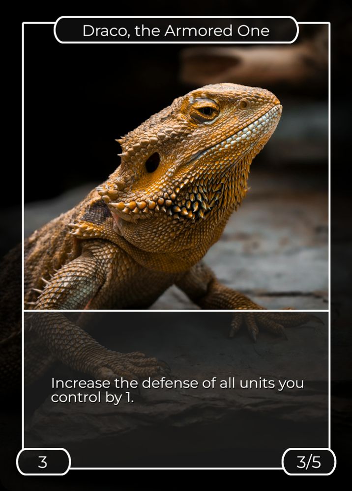 Treating card titled Draco, the armored one, featuring a photo of a bearded dragon.
Text reads: increase the defense of all units you control by 1.
3/5
