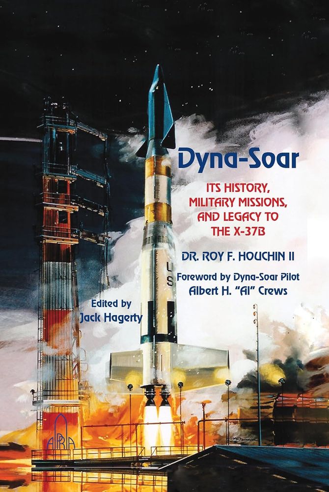 Dyna-Soar: Its History, Military Missions, and Legacy to the X-37B book cover