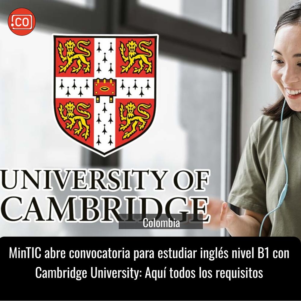 MinTIC abre convocatoria para estudiar inglés nivel B1 con Cambridge University: Aquí todos los requisitos • ENTER.CO