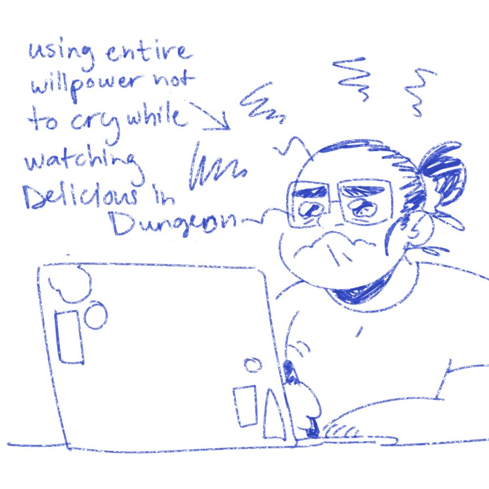 a doodle of me, biting my lip with watery eyes and a concentrated expression, drawing on my laptop. An arrow is pointing to me with the text "using entire willpower not to cry watching Delicious in Dungeon"