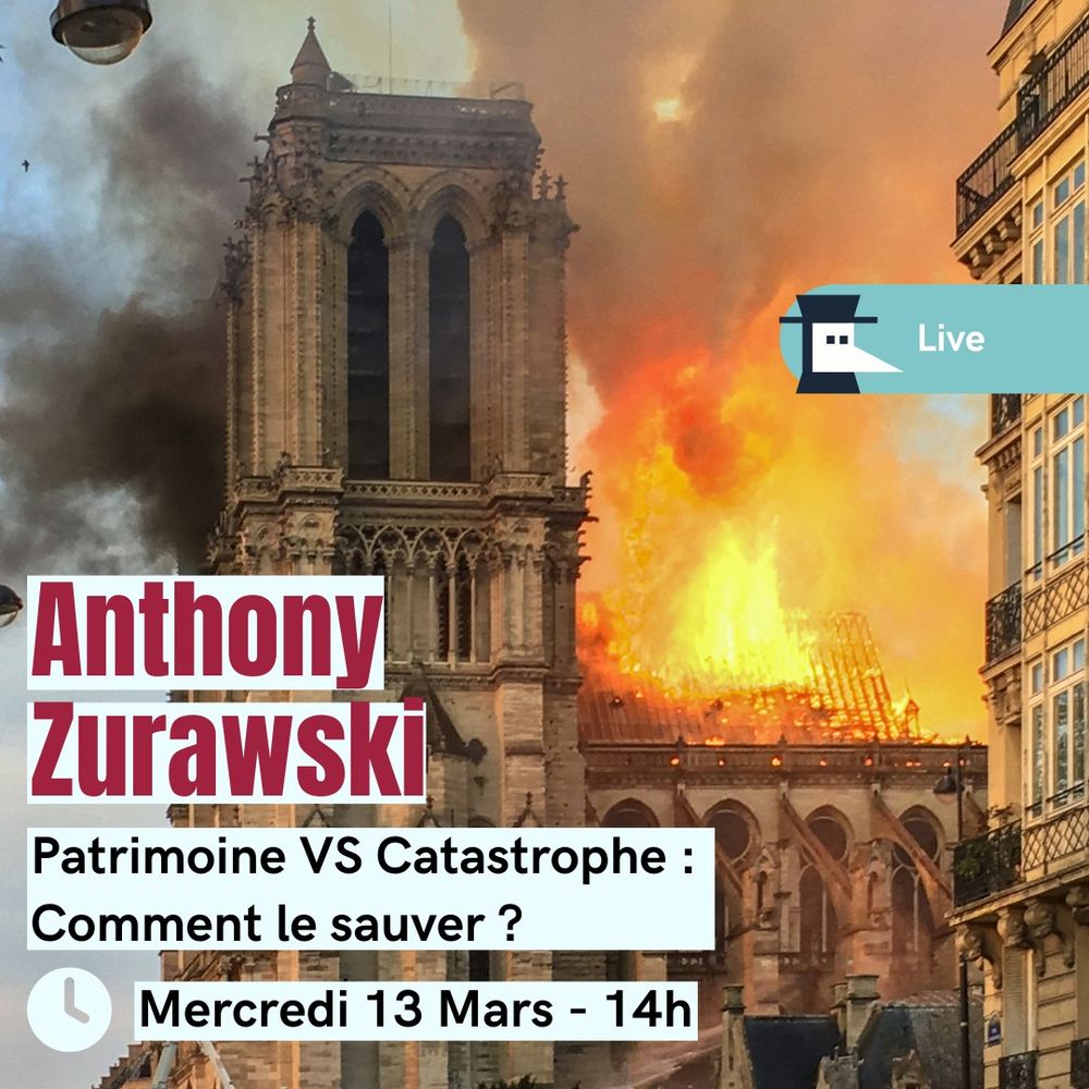 Visuel d'annonce de l'entretien avec Anthony Zurawski sur le sauvetage du patrimoine face aux catastrophes, avec en fond une photographie de l'incendie de Notre-Dame de Paris.
© Incendie Notre Dame de Paris, LeLaisserPasserA38.