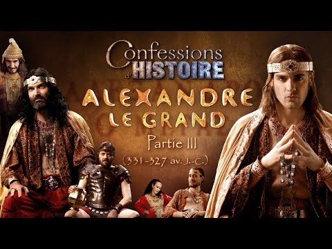 Confessions d'Histoire - Alexandre le Grand partie 3/4