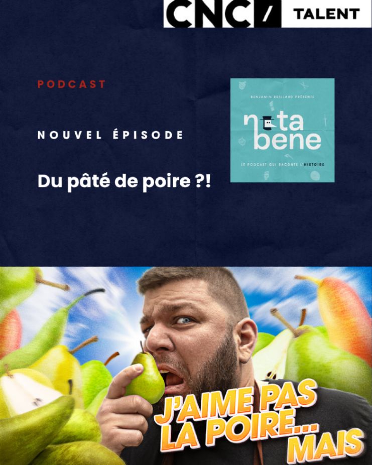 Nouvel épisode de Cuisine Historique sur le podcast Nota Bene sur la recette du pâté de poire. On me voit entouré de poires. J'en tiens une que je plaque contre ma bouche en faisant une grimage. On peut lire en bas "J'aime pas la poire… mais". Il y a en haut à droite le logo du CNC Talent.