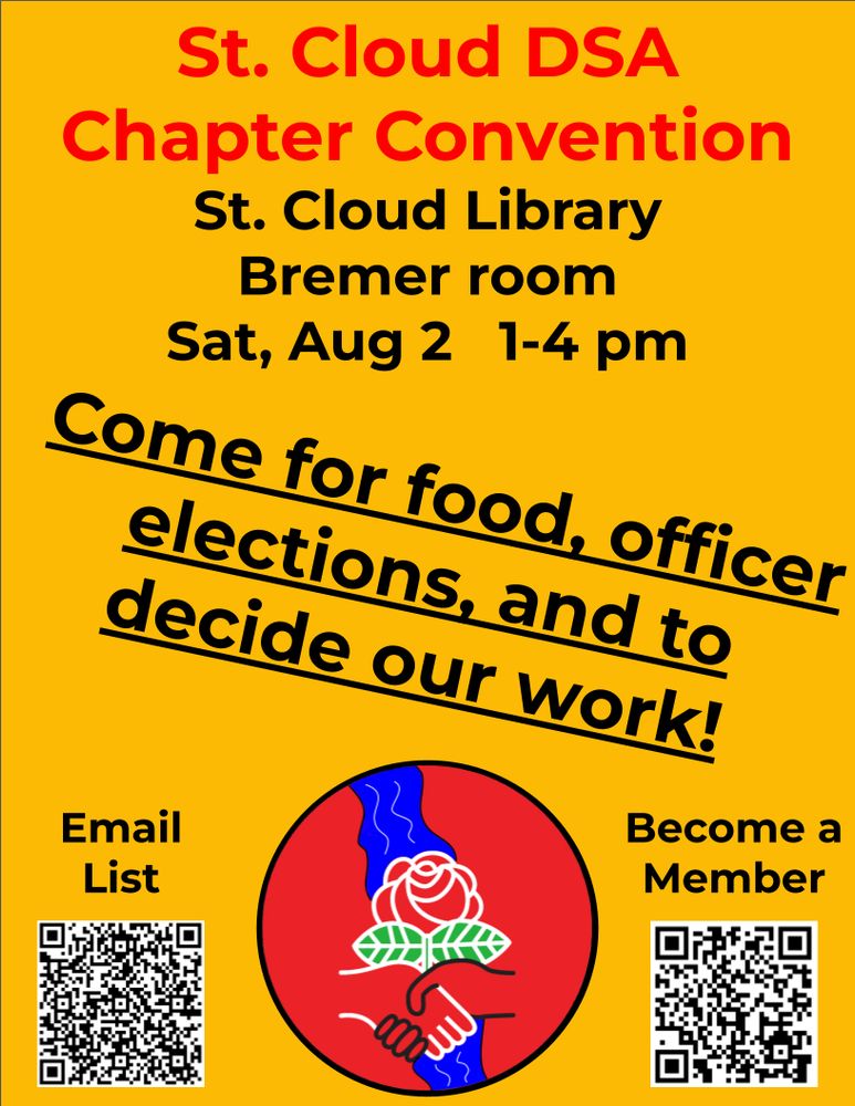 St cloud DSA chapter convention. Come for food, officer elections, and to decide our work! St cloud library in the Bremer room on Sat, Aug 2 from 1-4 pm