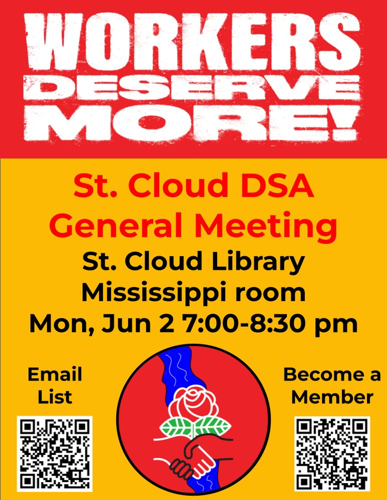 Poster for a general meeting of the St. Cloud DSA that in big letters declares "Workers deserve more!". The general meeting is at the St. Cloud library in the Mississippi room on Mon, Jun 2 from 7-8:30 pm