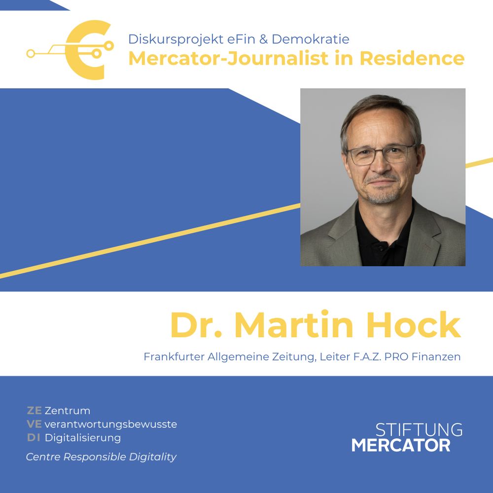 Diskursprojekt eFin & Demokratie: Mercator-Journalist in Residence Dr. Martin Hock (Frankfurter Allgemeine Zeitung, Leiter F.AZ. PRO Finanzen) am Zentrum werantwortungsbewusste Digitalisierung (mit Porträt-Foto)