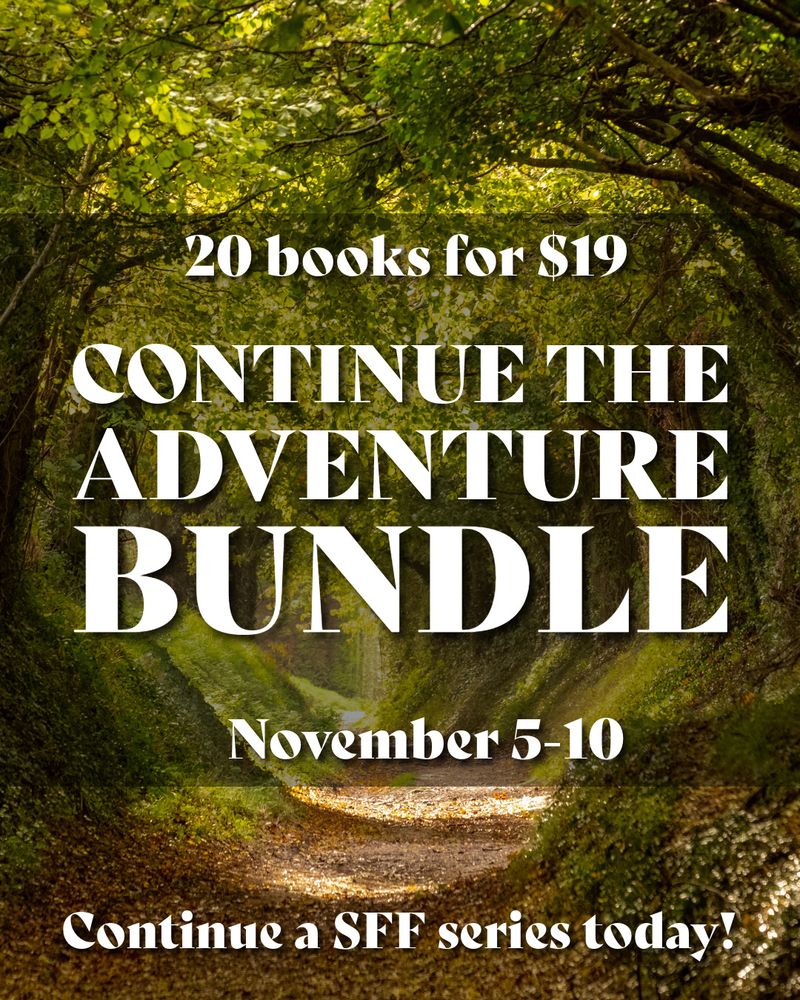 Background: Path through a sunny green forest.
Text: 20 books for $19. Continue the Adventure Bundle. November 5-10. Continue a SFF series today!