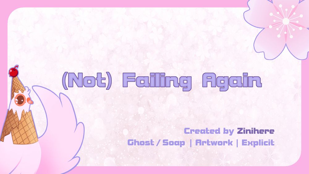 Graphic with the Summer Dovecember Mascot in the bottom left corner and a Cherry Blossom in the top right.

The central text reads: "(Not) Failing Again"

The lower text reads: "Created by Zinihere | Ghost/Soap | Artwork | Explicit"