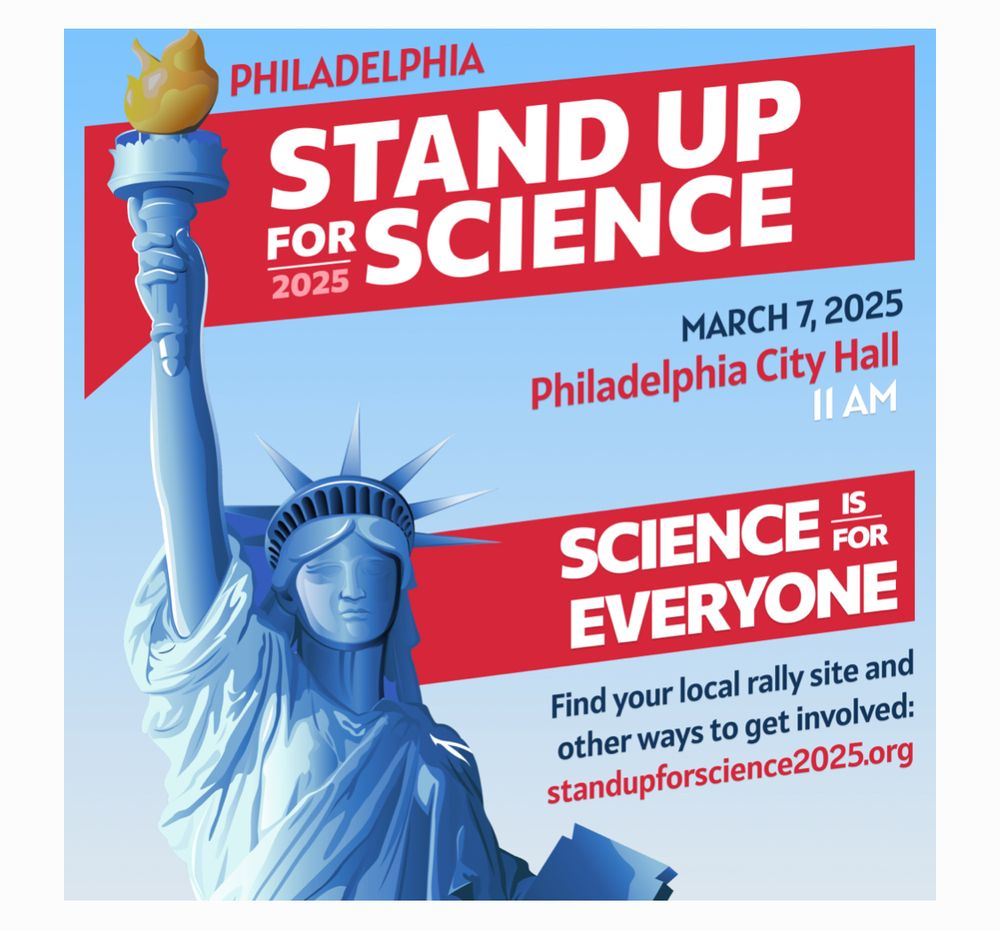 A promotional flyer for 'Stand Up For Science 2025' featuring the Statue of Liberty in light blue against a blue background. The statue holds a torch with a yellow flame. Red banners contain white text announcing the event details: March 7, 2025 at Philadelphia City Hall at 11 AM. The flyer includes the tagline 'SCIENCE IS FOR EVERYONE' and directs viewers to find their local rally site at standupforscience2025.org. The design combines patriotic imagery with bold, modern typography in red and white.