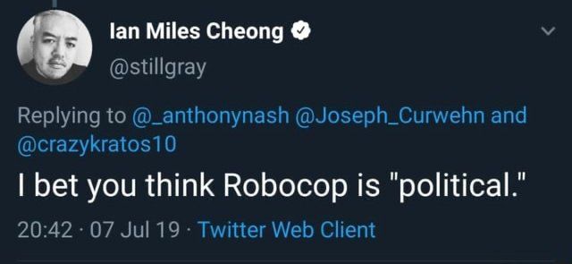 iam miles cheong on 07 july 2019 said on twitter: "i bet you think robotcop is 'political.'"
