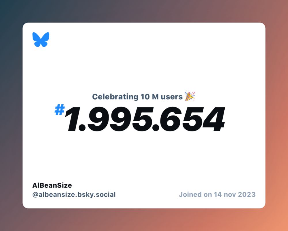 A virtual certificate with text "Celebrating 10M users on Bluesky, #1.995.654, AlBeanSize ‪@albeansize.bsky.social‬, joined on 14 nov 2023"