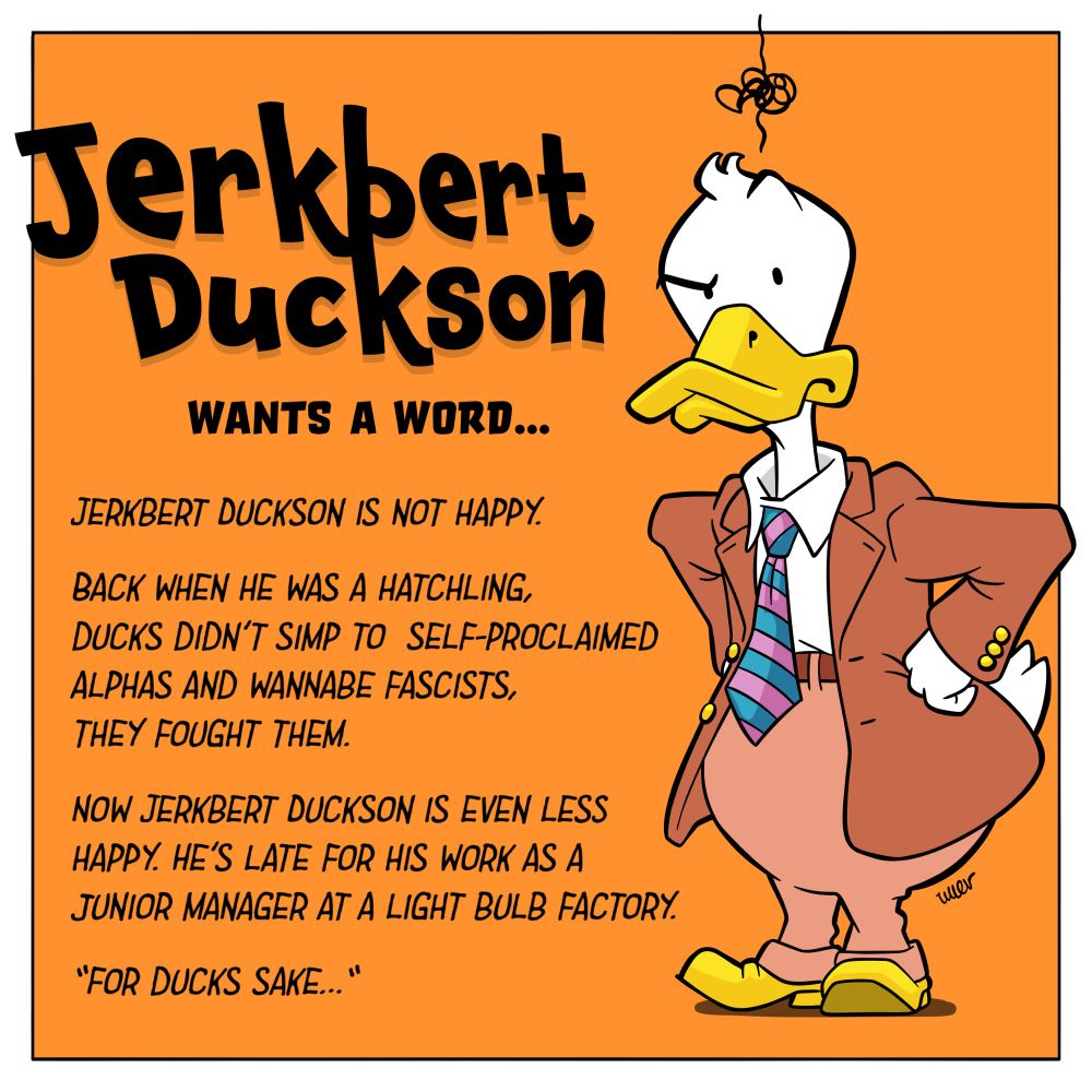 Illustration of a disgruntled duck called Jerkbert Duckson. He is wearing a suit and tie, and is ranting about current world events.