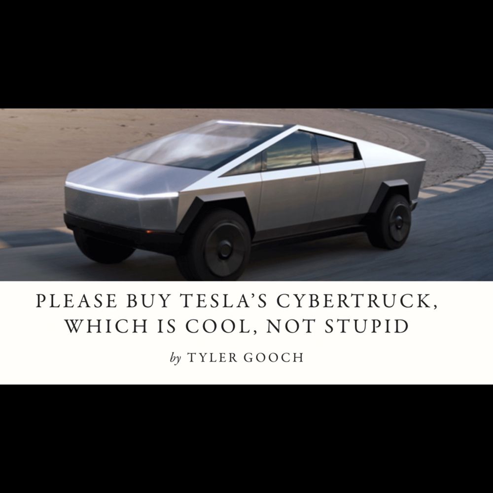 Please Buy Tesla’s Cybertruck, Which Is Cool, Not Stupid