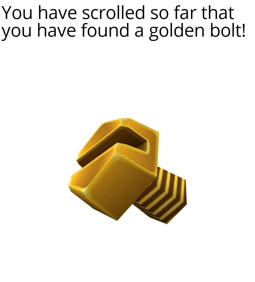 Text saying "You have scrolled so far that you have found a golden bolt!" then an image of a Gold Bolt from Ratchet and Clank