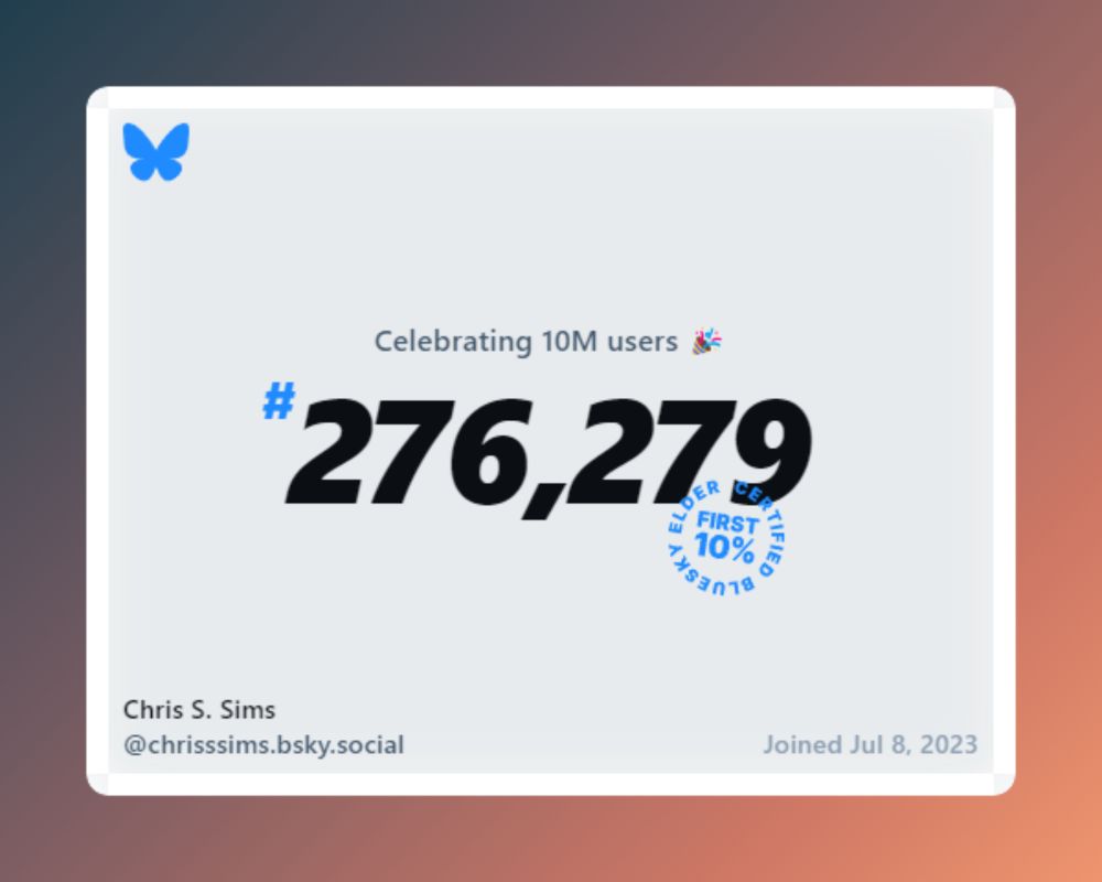 The image shows Bluesky now has over 10 million users, and I was number 276,279 and, since I joined on July 8th 2023, I was part of the first 10%.
