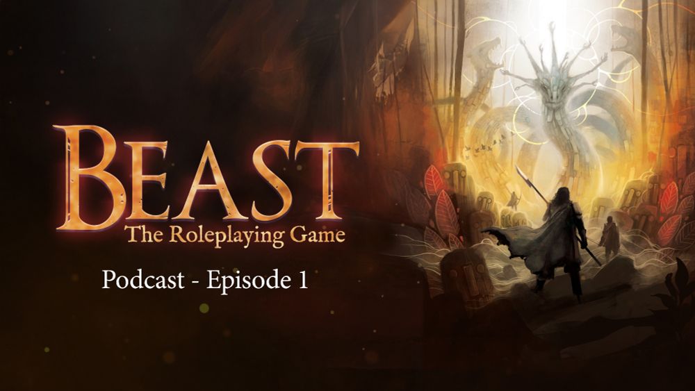 Beast RPG podcast episode 1. 
https://drive.google.com/open?id=1xIzqlkjn29922ES6ozdjPI3tlEG2htf6&usp=drive_fs