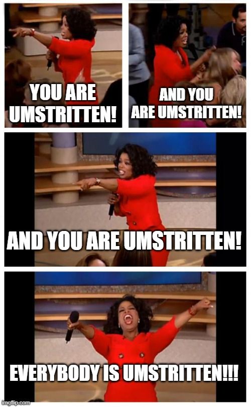 das oprah-meme

you are umstritten!
and you are umstritten!
and you are umstritten!
everybody is umstritten!!!