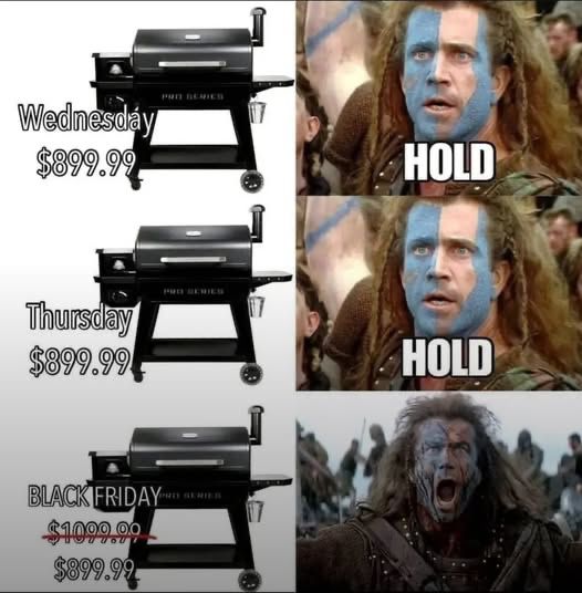 Braveheart black friday meme where the price doesnt change