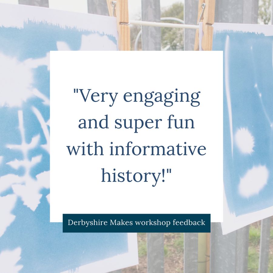 Feedback text reading 'Very engaging and super fun with informative history!' displayed over a background of cyanotype prints clipped on a drying line outdoors. Text label reads 'Derbyshire Makes workshop feedback'.