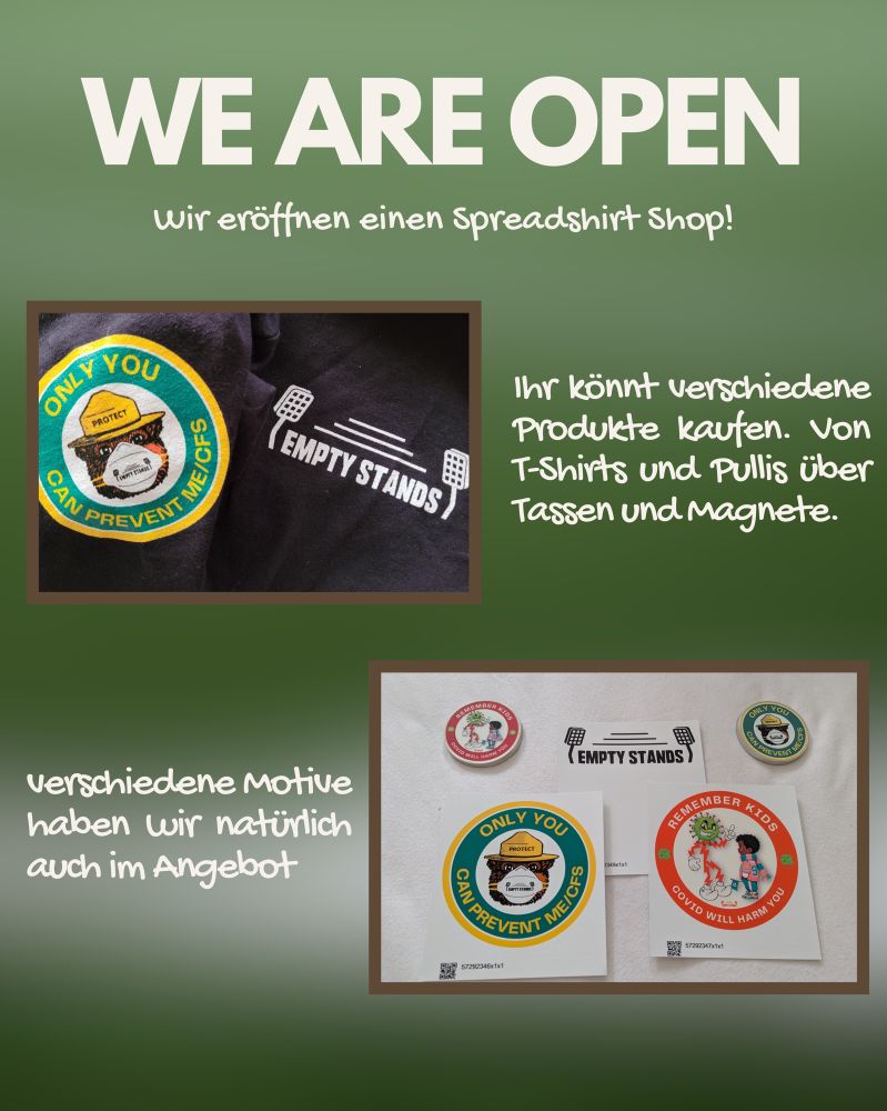 Grafik mit grünem Hintergrund.
Text: WE ARE OPEN
wir eröffnen einen Spreadshirt Shop!
Ihr könnt verschiedene Produkte kaufen. von T-Shirts und Pullis über Tassen und magnete.
verschiedene Motive haben wir natürlich auch im Angebot.

Zwei Bilder mit Empty Stands Merch. Einmal mit Logo auf T-shirts und einem in Form von Stickern & Magneten