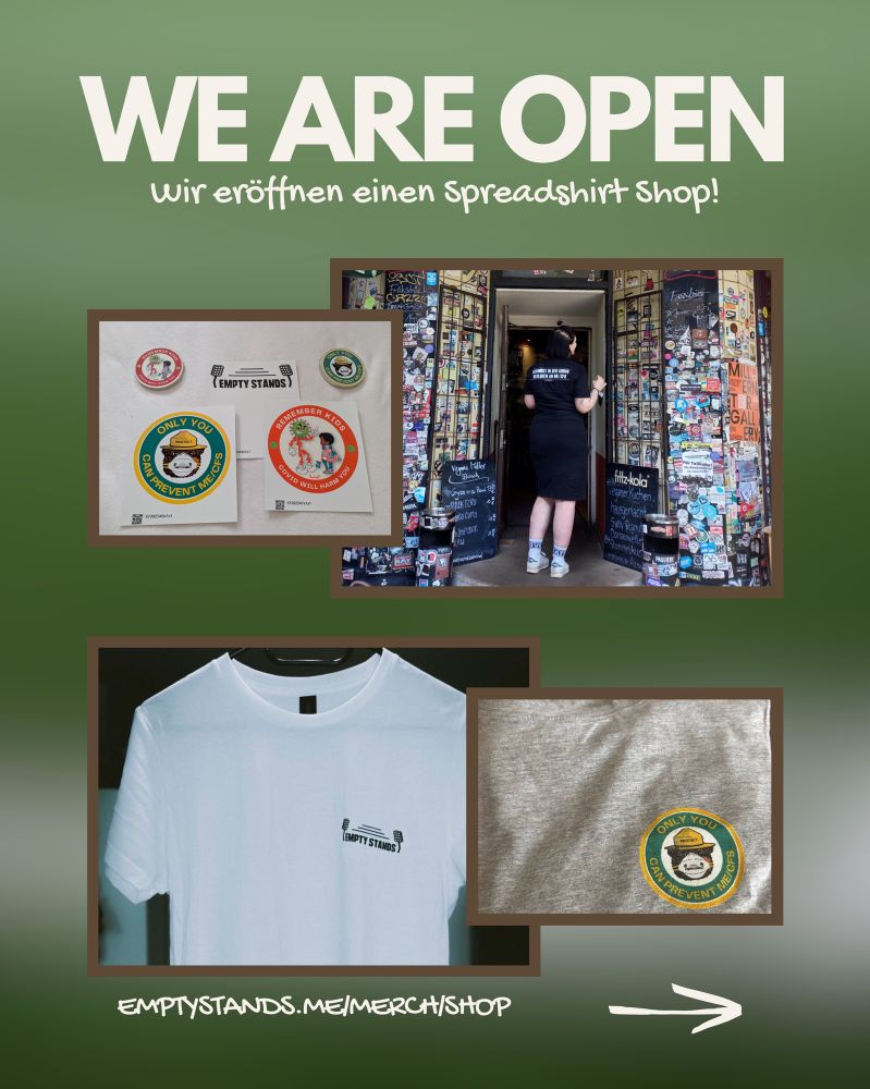 Auf einem grünen Hintergrund steht in großer Schrift "WE ARE OPEN – Wir eröffnen einen Spreadshirt Shop!". Zu sehen sind verschiedene Sticker mit Awareness-Motiven, eine Person im "Empty Stands"-Shirt vor einem mit Stickern bedeckten Eingang, sowie zwei T-Shirts mit "Empty Stands"-Designs. Unten ist der Link zum Shop: emptystands.me/merch/shop