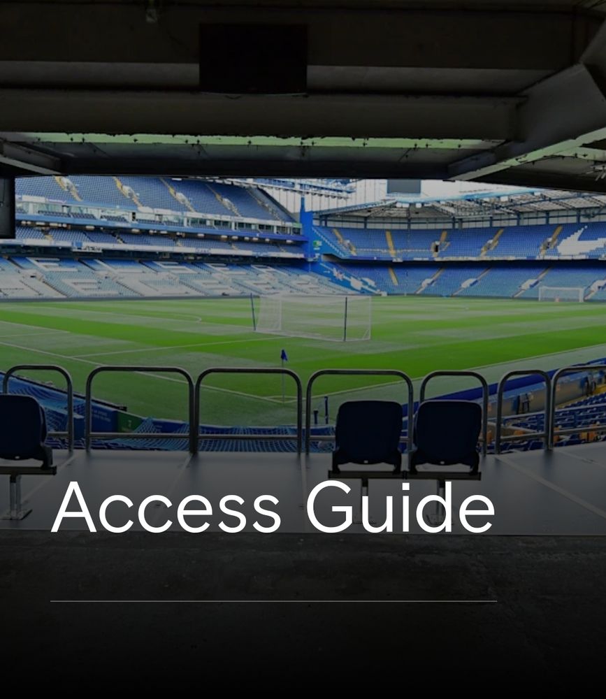 Image description: A view of Stamford Bridge from an accessible area in the Shed Lower.  Text at the bottom reads "Access Guide".