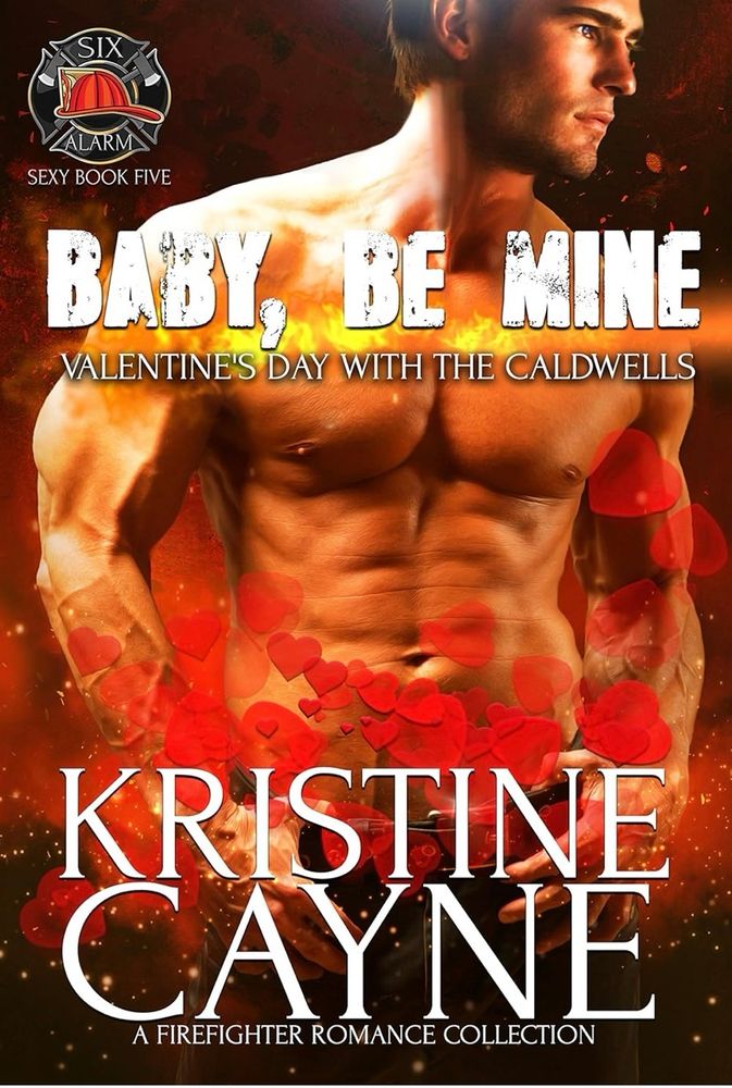 Shirtless muscled man surrounded by flames. Cover of Baby, Be Mine by Kristine Cayne. 