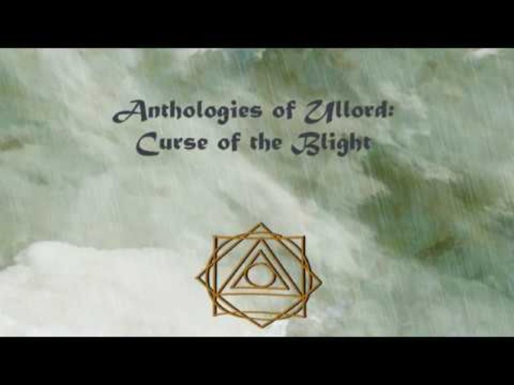 Anthologies of Ullord: Curse of the Blight - Remastered (Part 1)