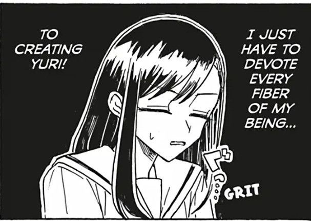 screen shot of manga panel saying "I just have to devote every fiber of my being to creating yuri."