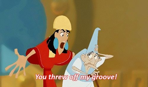 Kuzco from Emperor's New Groove yelling at an old man for "throwing off his groove" and shouting "you threw off my groove!"