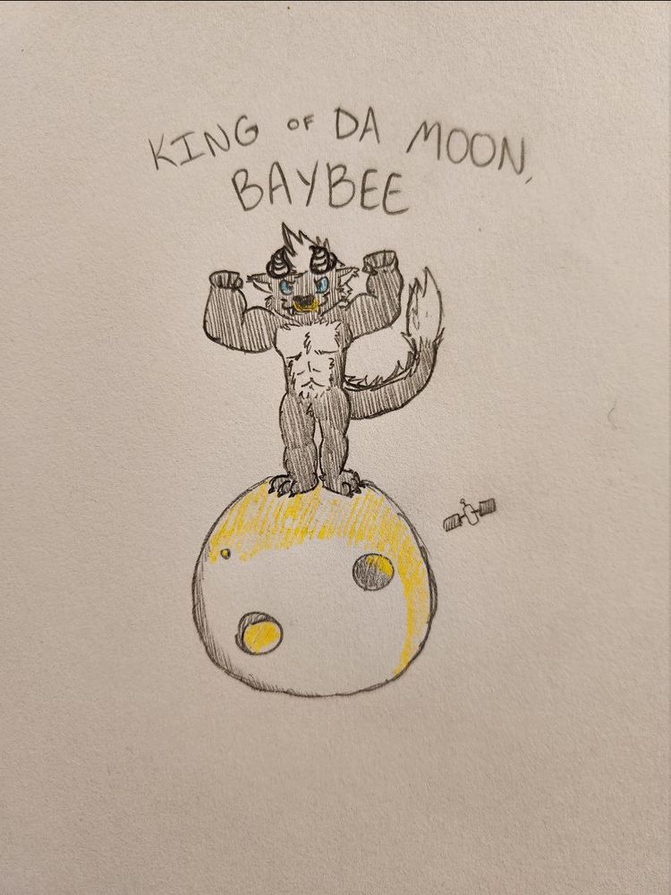 A sketch of my sona, DD, on top of the moon. There is a small satellite floating around. DD is flexing, saying "KING OF DA MOON BAYBEE". By Vad!