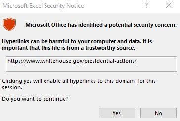 Screenshot from Microsoft Office says it has identified a potential security concern. Hyperlinks can be harmful to your computer and data. It is important that this file is from a trustworthy source. https://www.whitehouse.gov/presidential-actions/ Clicking will enable all hyperlinks to this domain, for this session. Do you want to continue?