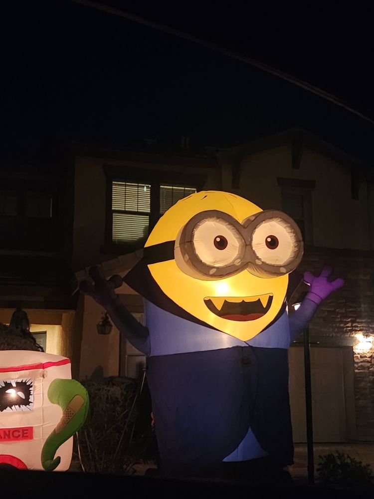 Huge ass minion blow up decoration. Like 10ft tall or some shit. Glowing ominously yellow