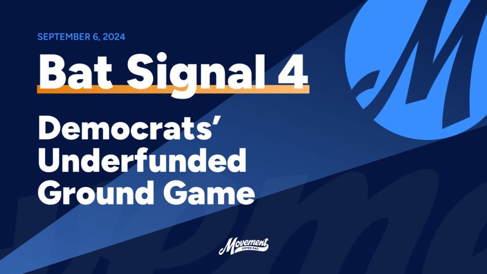 Bat Signal 4: Democrats’ Underfunded Ground Game - Movement Voter Project