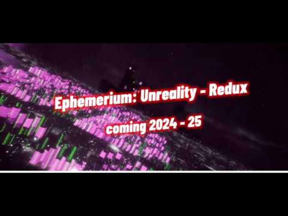 Ephemerium: Unreality - Redux, Teaser Trailer