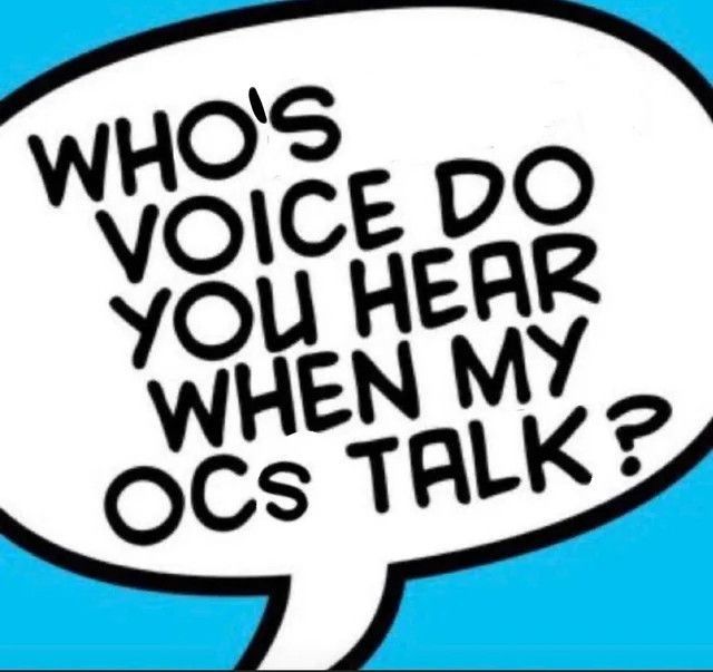 A text bubble with the words who's voice do you hear when my ocs talk?