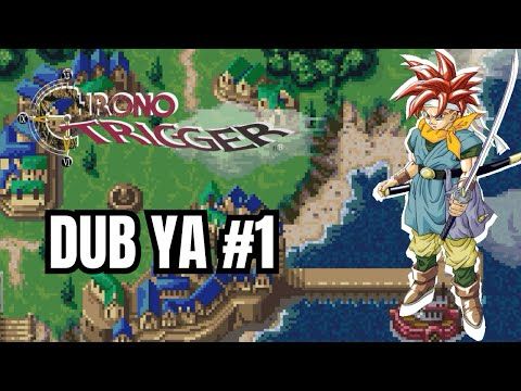 Dub Ya! | Chrono Trigger | Fully Voiced Retro RPGs [Ep#1]