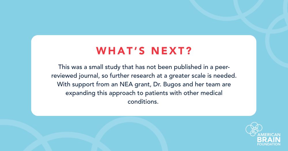 What’s Next: This was a small study that has not been published in a peer-reviewed journal, so further research at a greater scale is needed. With support from an NEA grant, Dr. Bugos and her team are expanding this approach to patients with other medical conditions.